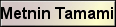 METN�N TAMAMI