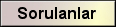 SIKLIKLA SORULANLAR